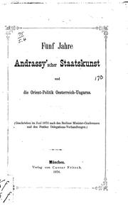 Cover of: Fünf Jahre Andrassy'scher Staatskunst und die Orient-politik Oesterreich ...