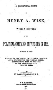 Cover of: A Biographical Sketch of Henry A. Wise: With a History of the Political ...