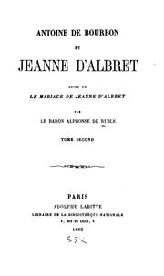 Cover of: Antoine de Bourbon et Jeanne d'Albret: suite de la mariage de Jeanne d'Albret