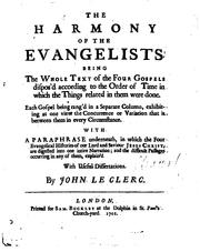 Cover of: The harmony of the Evangelists, with a paraphrase, with dissertations by J. Le Clerc by 