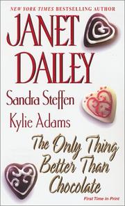 Cover of: The only thing better than chocolate by Janet Dailey, Sandra Steffen and Kylie Adams
