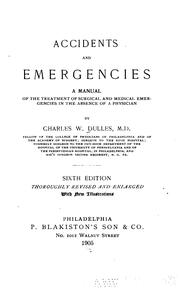Cover of: Accidents and emergencies: A Manual of the Treatment of Surgical and Medical Emergencies in the ...