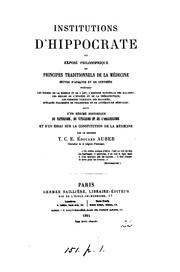 Institutions d'Hippocrate; ou, Exposé philosophique des principes traditionnels de la médecine by Théophile Charles E . É Auber