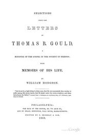 Selections from the Letters of Thomas B. Gould ...: With Memoirs of His Life by Thomas B Gould