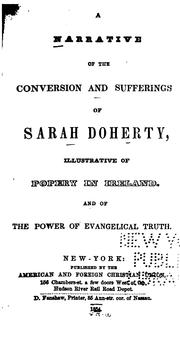 A Narrative of the Conversion and Sufferings of Sarah Doherty: Illustrative of Popery in Ireland ... by No name