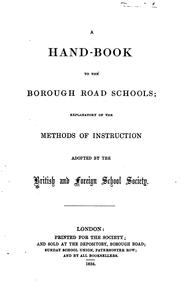 Cover of: A Hand Book to the Borough Road Schools: Explanatory of the Methods of Instruction, Adopted by ...