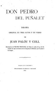 Don Pedro del Puñalet: Drama original en tres actos y en verso by Juan ( Palou y Coll