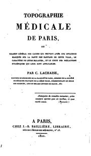 Cover of: Topographie médicale de Paris; ou, Examen général des causes qui peuvent ... by 