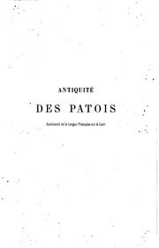 Cover of: Antiquité des patois, antériorité de la langue française sur le latin
