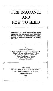 Cover of: Fire Insurance and how to Build: Combining Also a Guide to Insurance Agents Respecting Fire ...