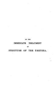 Cover of: On the immediate treatment of stricture of the urethra, by the employment of the "stricture ...