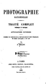 Cover of: Photographie rationnelle: Traité complet théorique et pratique. Applications diverses. Précédé ...