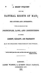 Cover of: A Brief Inquiry Into the Natural Rights of Man: His Duties and Interests. With an Outline of the ...