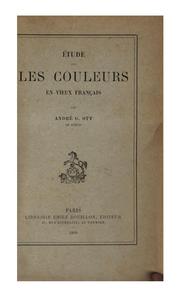 Étude sur les couleurs en vieux français ... by André G. Ott
