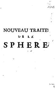 Nouveau traitÃ© de la sphere: Ou tout ce qui regarde cette science est expliquÃ© si nettement ... by Nicolas de Malezieu