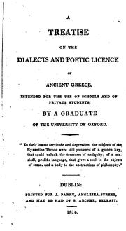 Cover of: A treatise on the dialects and poetic licence of ancient Greece, by a graduate of the University ... by 