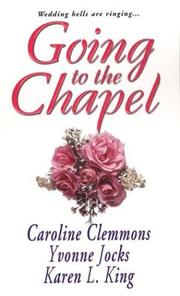 Cover of: Going to the chapel by Caroline Clemmons, Yvonne Jocks, Karen L. King.