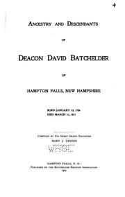 Ancestry and Descendants of Deacon David Batchelder of Hampton Falls, N.H., Born Jan. 13, 1736 ... by Mary Jessie Greene