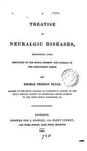 Cover of: A treatise on neuralgic diseases, dependent upon irritation of the spinal marrow and ganglia of ... | 
