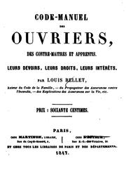 Cover of: Code-manuel des ouvriers, des contre-maîtres et apprentis: leurs devoirs, leurs droits, leurs ...