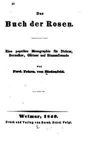 Cover of: Das Buch der Rosen: Cine populare Monographie fur Dichter, Botaniker, Gartner und Blumenfreunde by 