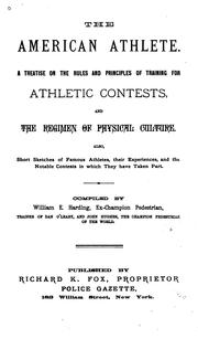 The American Athlete: A Treatise on the Rules and Principles of Training for Athletic Contests ... by William Edgar Harding