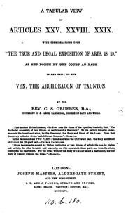 A tabular view of Articles xxv., xxviii., xxix. With considerations upon 'The true and legal ... by Charles Stephen Grueber