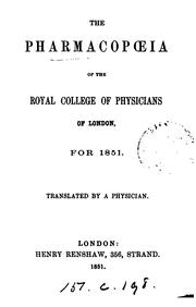 Cover of: The pharmacopœia of the Royal college of physicians of London, for 1851. Tr. by a physician