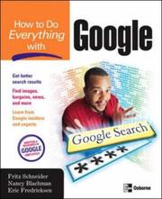 Cover of: How to Do Everything with Google by Fritz Schneider, Fritz Schneider, Nancy Blachman, Eric Fredricksen, Fritz Schneider, Nancy Blachman, Eric Fredricksen