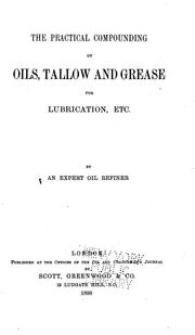 Cover of: Practical Compounding of Oils, Tallow and Grease for Lubrication, Etc. by 