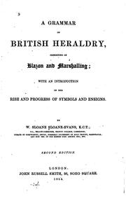 A Grammar of British Heraldry, Consisting of Blazon and Marshalling ; with ... by William Sloane Sloane -Evans