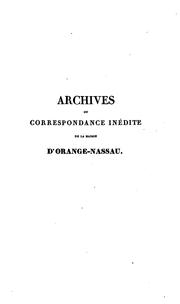 Cover of: Archives ou correspondance inédite de la Maison d'Orange-Nassau by 