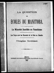 Cover of: La question des écoles du Manitoba: la minorité sacrifiée au fanatisme : les Torys sont les ennemis de la paix en Canada : l'Orangisme envahissant.