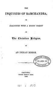 Cover of: The inquiries of Ramchandra, or Dialogues with a Hundu theist on the Christian religion, by an ...