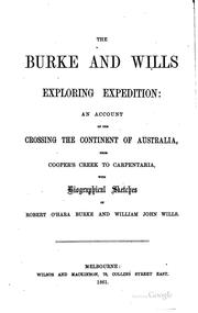 The Burke and Wills Exploring Expedition: An Account of the Crossing the ...