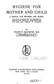 Cover of: Hygiene for Mother and Child: A Manual for Mothers and Nurses, Including Hygiene for the ... | 