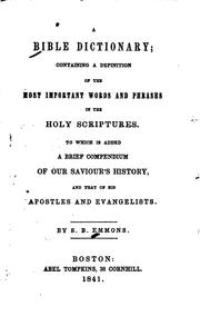 Cover of: A Bible Dictionary: Containing a Definition of the Most Important Words and Phrases in the Holy ...