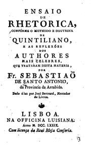 Cover of: Ensaio de rhetorica, confórme o methodo doutrina de Quintiliano, e as reflexoes de authores mais ...