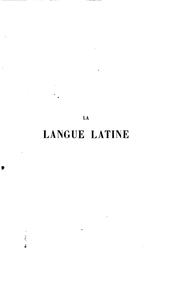 Cover of: La langue latine étudiée dans l'unité indo-européenne, histoire, grammaire, lexique