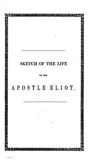 Cover of: A Sketch of the Life of the Apostle Eliot: Prefatory to a Subscription for Erecting a Monument ...