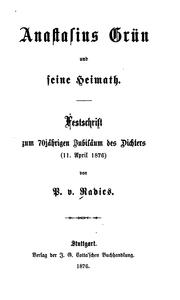 Cover of: Anastasius Grün und seine Heimath: Festschrift zum 70 jährigen Jubiläum des Dichters, 11. April 1876 by 