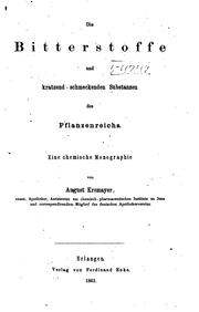 Cover of: Die Bitterstoffe und kratzend-schmeckenden Substanzen des Pflanzenreichs ...