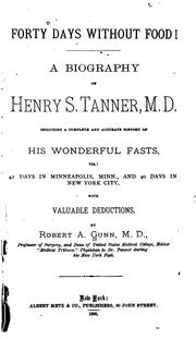 Forty Days Without Food!: A Biography of Henry S. Tanner, M.D., Including a Complete and ... by Robert Alexander Gunn