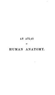 Cover of: An atlas of human anatomy. Explanatory text [and] atlas by 