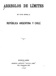 Cover of: Arreglos de límites en vigor entre la República Argentina y Chile by 