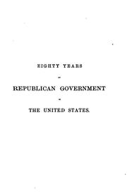 Cover of: Eighty Years of Republican Government in the United States