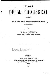 Cover of: Eloge de M. Trousseau prononcé dan la seance publique annuelle dell'Académie de médecine de 11 ...