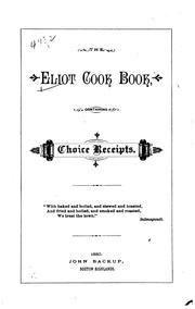 The Eliot Cook Book: Containing Choice Receipts by No name