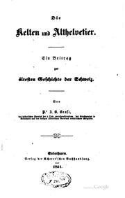 Cover of: Die Kelten und Althelvetier: Ein Beitrag zur ältesten Geschichte der Schweiz by 