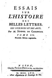 Essais sur l'histoire des belles lettres, des sciences et des arts: Nouv. éd ... by Félix de Juvenel De Carlencas